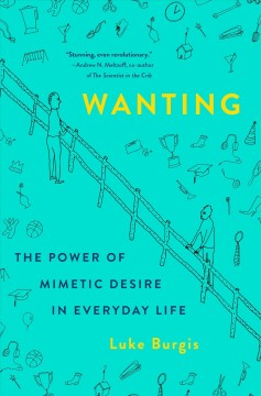 Wanting : the power of mimetic desire in everyday life  Cover Image