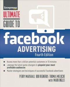 Ultimate guide to Facebook advertising : access more than a billion potential customers in 10 minutes ; leverage the latest game-changers to pinpoint your most profitable audiences ; master strategies and techniques of successful Facebook advertisers  Cover Image
