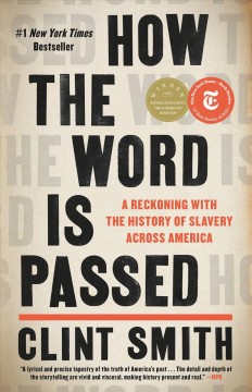 How the word is passed : a reckoning with the history of slavery across America  Cover Image