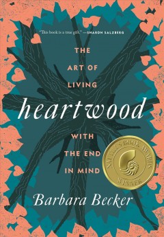 Heartwood : the art of living with the end in mind  Cover Image