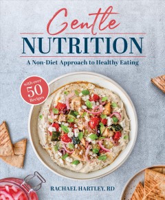 Gentle nutrition : a non-diet approach to healthy eating  Cover Image