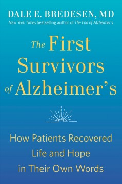 The first survivors of Alzheimer's : how patients recovered life and hope in their own words  Cover Image