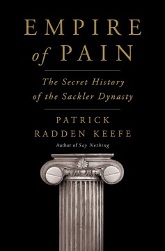 Empire of pain : the secret history of the Sackler dynasty  Cover Image