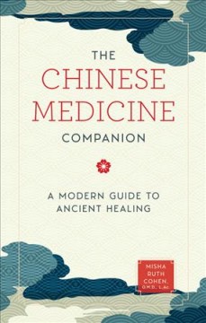 The Chinese medicine companion : a modern guide to ancient healing  Cover Image