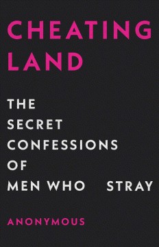 Cheatingland : the secret confessions of men who stray  Cover Image