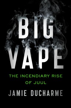 Big vape : the incendiary rise of Juul  Cover Image