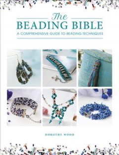 The beading bible : a comprehensive guide to beading techniques  Cover Image