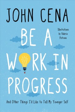Be a work in progress : and other things I'd like to tell my younger self  Cover Image