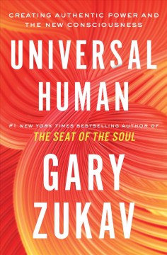 Universal human : creating authentic power and the new consciousness  Cover Image