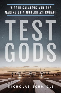 Test gods : Virgin Galactic and the making of a modern astronaut  Cover Image