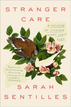 Stranger care : a memoir of loving what isn't ours  Cover Image