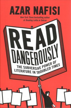 Read dangerously : the subversive power of literature in troubled times  Cover Image