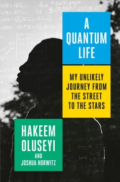 A quantum life : my unlikely journey from the street to the stars  Cover Image