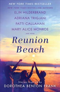 Reunion Beach : stories inspired by Dorothea Benton Frank  Cover Image