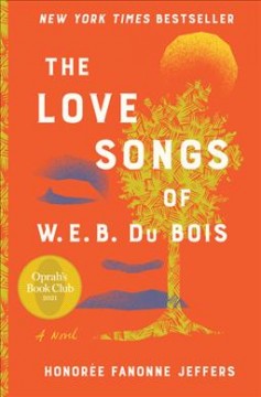 The love songs of W.E.B. Du Bois : a novel  Cover Image