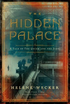 The hidden palace : a novel of the golem and the jinni  Cover Image