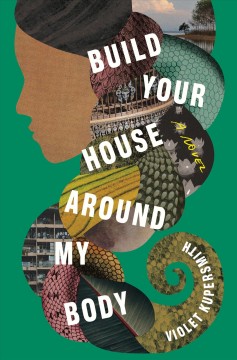 Build your house around my body : a novel  Cover Image