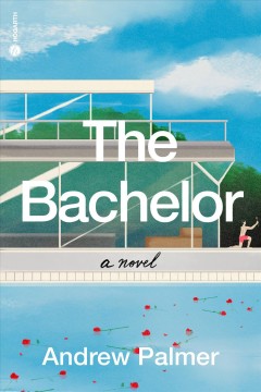 The bachelor : a novel  Cover Image