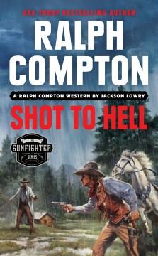 Shot to hell : a Ralph Compton western  Cover Image