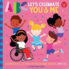ABC let's celebrate you & me : a celebration of all the things that make us unique and special, from A to Z!  Cover Image