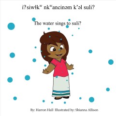 i? siwɬkw nkwancinəm k'əl suli? = The water sings to suli?  Cover Image