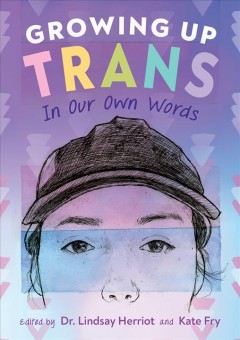 Growing up trans : in our own words  Cover Image