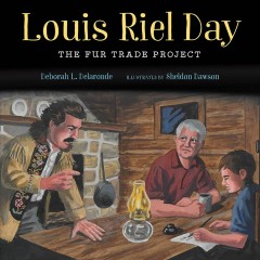 Louis Riel Day : the fur trade project  Cover Image