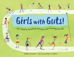 Girls with guts! : the road to breaking barriers & bashing records  Cover Image