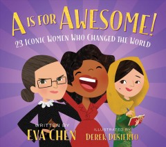 A is for awesome : 23 iconic women who changed the world  Cover Image