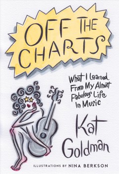 Off the charts : what I learned from my almost fabulous life in music  Cover Image