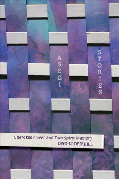 Asegi stories : Cherokee queer and two-spirit memory  Cover Image
