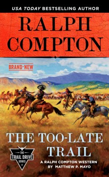 The Too-Late trail : a Ralph Compton western  Cover Image