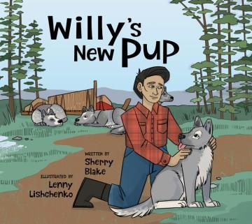 Willy's new pup : a story from Labrador  Cover Image