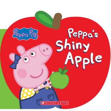 Peppa's shiny apple  Cover Image