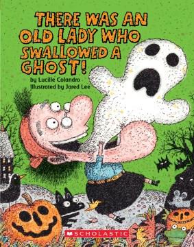 There was an old lady who swallowed a ghost!  Cover Image