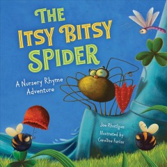 The itsy bitsy spider : a nursery rhyme adventure  Cover Image