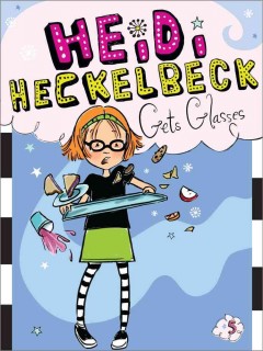 Heidi Heckelbeck gets glasses  Cover Image
