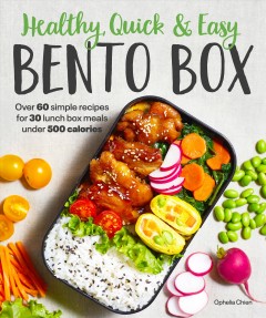 Healthy, quick & easy bento box : over 60 simple recipes for 30 lunch box meals under 500 claories  Cover Image