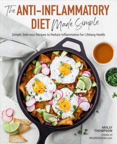 The anti-inflammatory diet made simple : delicious recipes to reduce inflammation for lifelong health  Cover Image