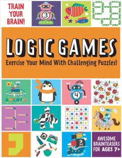 Train your brain! : logic games  Cover Image