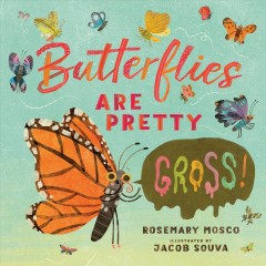 Butterflies are pretty ... gross!  Cover Image