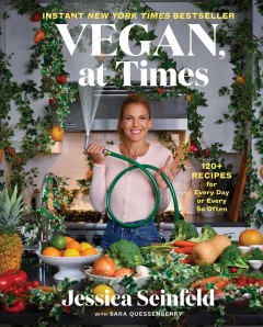Vegan, at times : 120+ easy recipes for every day or every so often  Cover Image