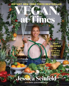 Vegan, at times : 120+ easy recipes for every day or every so often  Cover Image