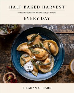 Half baked harvest every day : recipes for balanced, flexible, feel-good meals  Cover Image