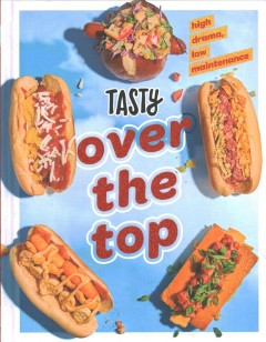 Tasty over the top : high drama, low maintenance. Cover Image
