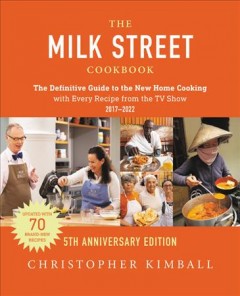 The Milk Street cookbook : the definitive guide to the new home cooking, with every recipe from every episode of the TV show, 2017 to 2022  Cover Image