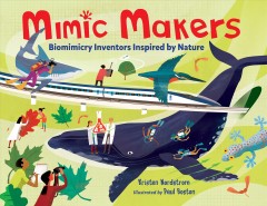 Mimic makers : biomimicry inventors inspired by nature  Cover Image