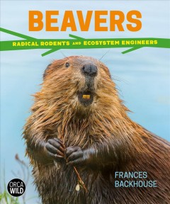 Beavers : radical rodents and ecosystem engineers  Cover Image