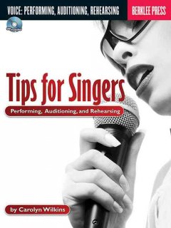 Tips for singers : performing, auditioning, and rehearsing  Cover Image