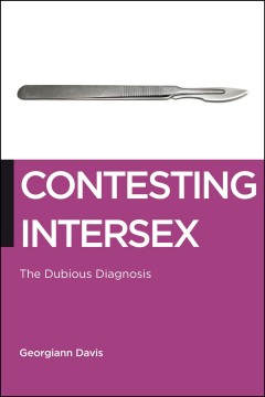 Contesting intersex : the dubious diagnosis  Cover Image